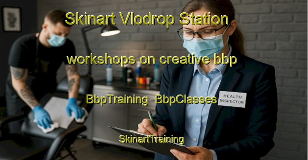Skinart Vlodrop Station workshops on creative bbp | BbpTraining | BbpClasses | SkinartTraining-Netherlands