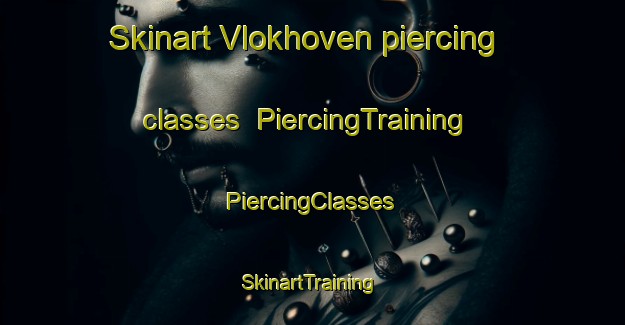 Skinart Vlokhoven piercing classes | #PiercingTraining #PiercingClasses #SkinartTraining-Netherlands