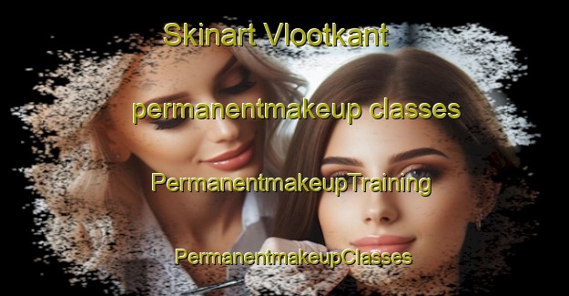 Skinart Vlootkant permanentmakeup classes | PermanentmakeupTraining | PermanentmakeupClasses | SkinartTraining-Netherlands