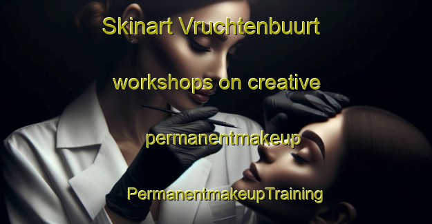 Skinart Vruchtenbuurt workshops on creative permanentmakeup | #PermanentmakeupTraining #PermanentmakeupClasses #SkinartTraining-Netherlands