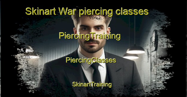 Skinart War piercing classes | PiercingTraining | PiercingClasses | SkinartTraining-Netherlands