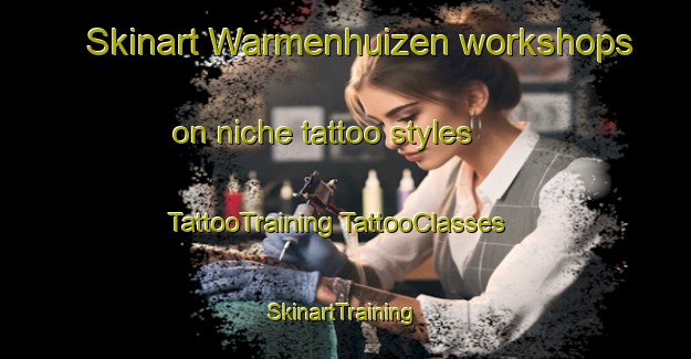 Skinart Warmenhuizen workshops on niche tattoo styles | #TattooTraining #TattooClasses #SkinartTraining-Netherlands