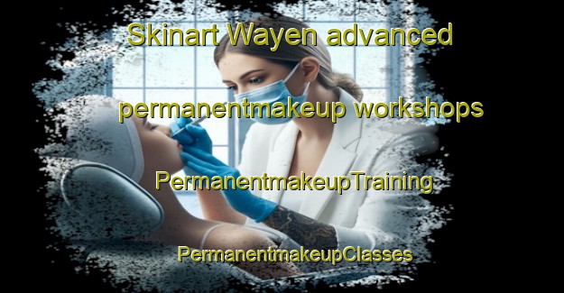 Skinart Wayen advanced permanentmakeup workshops | #PermanentmakeupTraining #PermanentmakeupClasses #SkinartTraining-Netherlands