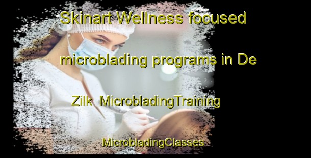 Skinart Wellness-focused microblading programs in De Zilk | MicrobladingTraining | MicrobladingClasses | SkinartTraining-Netherlands