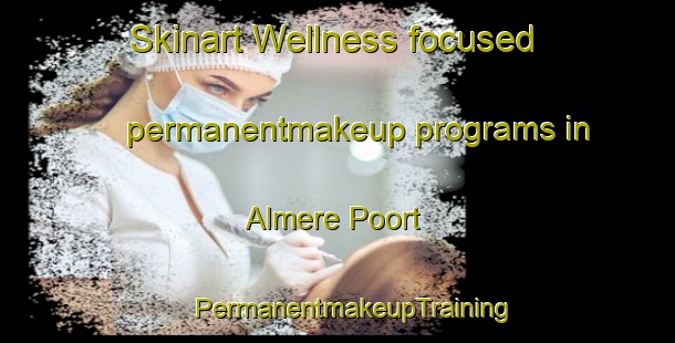 Skinart Wellness-focused permanentmakeup programs in Almere Poort | #PermanentmakeupTraining #PermanentmakeupClasses #SkinartTraining-Netherlands