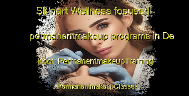 Skinart Wellness-focused permanentmakeup programs in De Kooi | PermanentmakeupTraining | PermanentmakeupClasses | SkinartTraining-Netherlands