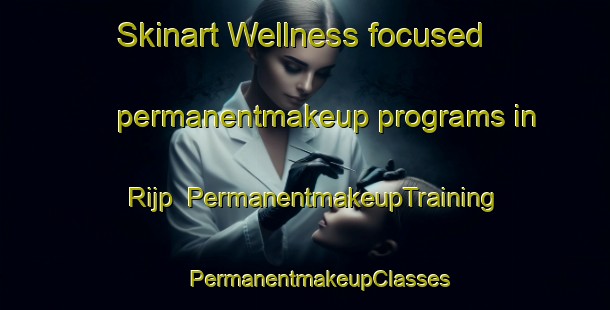 Skinart Wellness-focused permanentmakeup programs in Rijp | #PermanentmakeupTraining #PermanentmakeupClasses #SkinartTraining-Netherlands