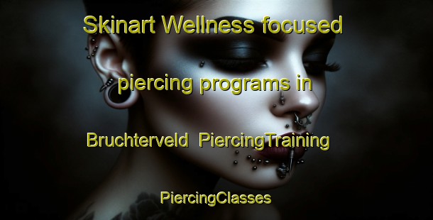 Skinart Wellness-focused piercing programs in Bruchterveld | #PiercingTraining #PiercingClasses #SkinartTraining-Netherlands