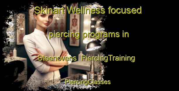 Skinart Wellness-focused piercing programs in Steenovens | PiercingTraining | PiercingClasses | SkinartTraining-Netherlands