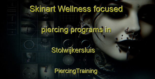 Skinart Wellness-focused piercing programs in Stolwijkersluis | #PiercingTraining #PiercingClasses #SkinartTraining-Netherlands