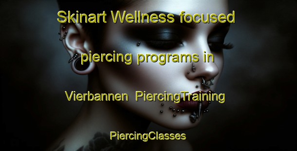 Skinart Wellness-focused piercing programs in Vierbannen | #PiercingTraining #PiercingClasses #SkinartTraining-Netherlands