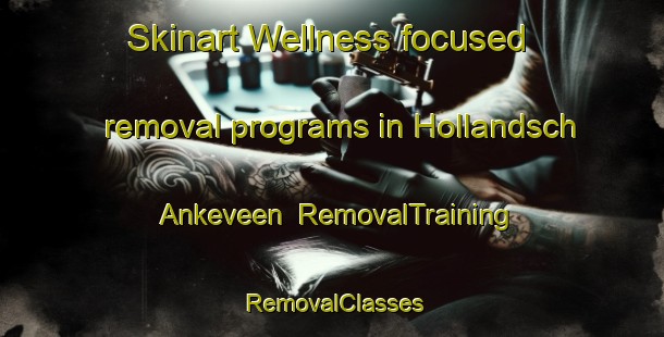 Skinart Wellness-focused removal programs in Hollandsch Ankeveen | RemovalTraining | RemovalClasses | SkinartTraining-Netherlands