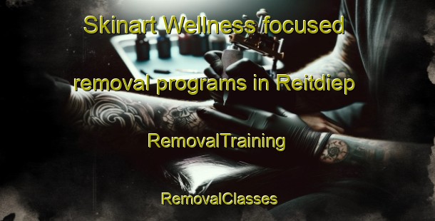 Skinart Wellness-focused removal programs in Reitdiep | RemovalTraining | RemovalClasses | SkinartTraining-Netherlands