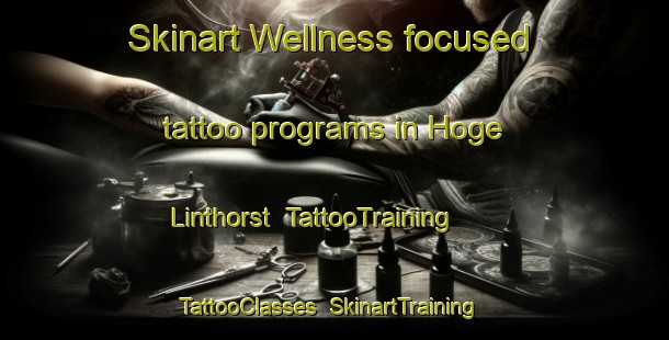 Skinart Wellness-focused tattoo programs in Hoge Linthorst | TattooTraining | TattooClasses | SkinartTraining-Netherlands