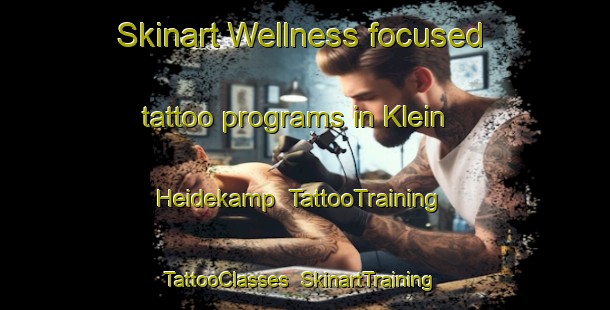 Skinart Wellness-focused tattoo programs in Klein Heidekamp | TattooTraining | TattooClasses | SkinartTraining-Netherlands