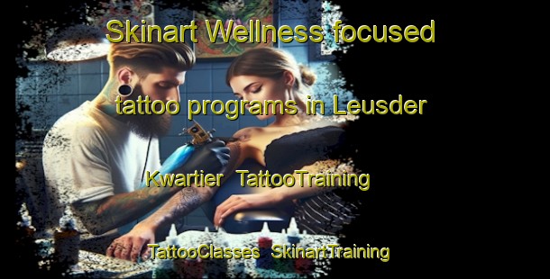 Skinart Wellness-focused tattoo programs in Leusder Kwartier | TattooTraining | TattooClasses | SkinartTraining-Netherlands