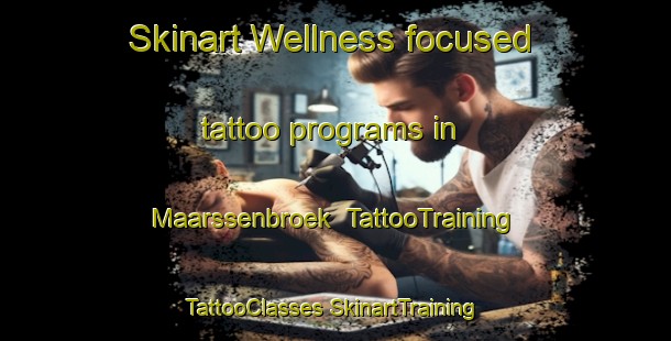 Skinart Wellness-focused tattoo programs in Maarssenbroek | #TattooTraining #TattooClasses #SkinartTraining-Netherlands