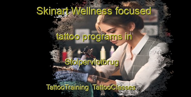 Skinart Wellness-focused tattoo programs in Stolpervlotbrug | TattooTraining | TattooClasses | SkinartTraining-Netherlands