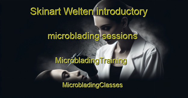 Skinart Welten introductory microblading sessions | MicrobladingTraining | MicrobladingClasses | SkinartTraining-Netherlands