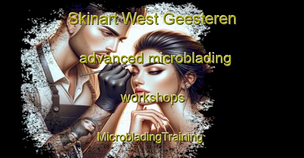 Skinart West Geesteren advanced microblading workshops | #MicrobladingTraining #MicrobladingClasses #SkinartTraining-Netherlands