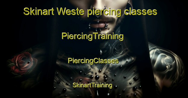 Skinart Weste piercing classes | #PiercingTraining #PiercingClasses #SkinartTraining-Netherlands