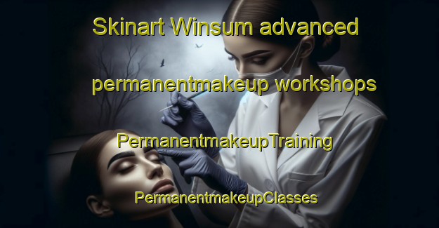 Skinart Winsum advanced permanentmakeup workshops | PermanentmakeupTraining | PermanentmakeupClasses | SkinartTraining-Netherlands