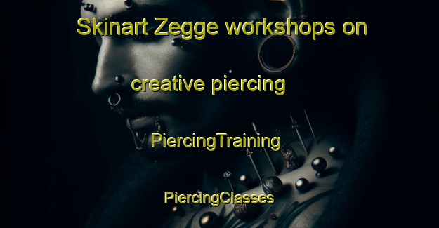 Skinart Zegge workshops on creative piercing | #PiercingTraining #PiercingClasses #SkinartTraining-Netherlands