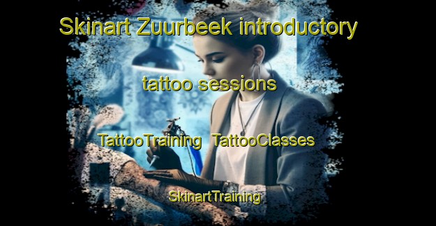 Skinart Zuurbeek introductory tattoo sessions | TattooTraining | TattooClasses | SkinartTraining-Netherlands
